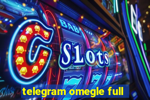 telegram omegle full